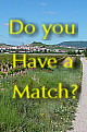 Do you have a Match?