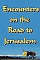 Encounters on the Road to Jerusalem.