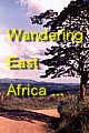Wandering East Africa, Ethiopia, and Israel.